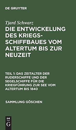 Das Zeitalter der Ruderschiffe und der Segelschiffe für die Kriegführung zur See vom Altertum bis 1840 (Sammlung Göschen, 471, Band 471)