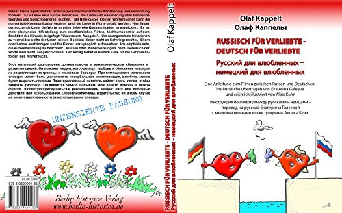 RUSSISCH FÜR VERLIEBTE - DEUTSCH FÜR VERLIEBTE: Eine Anleitung zum Flirten zwischen Russen und Deutschen