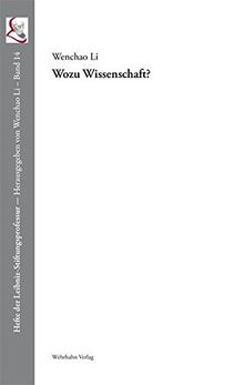 Wozu Wissenschaft?: Anspruch und Wirklichkeit eines Leibniz’schen Ideals (Hefte der Leibniz-Stiftungsprofessur)