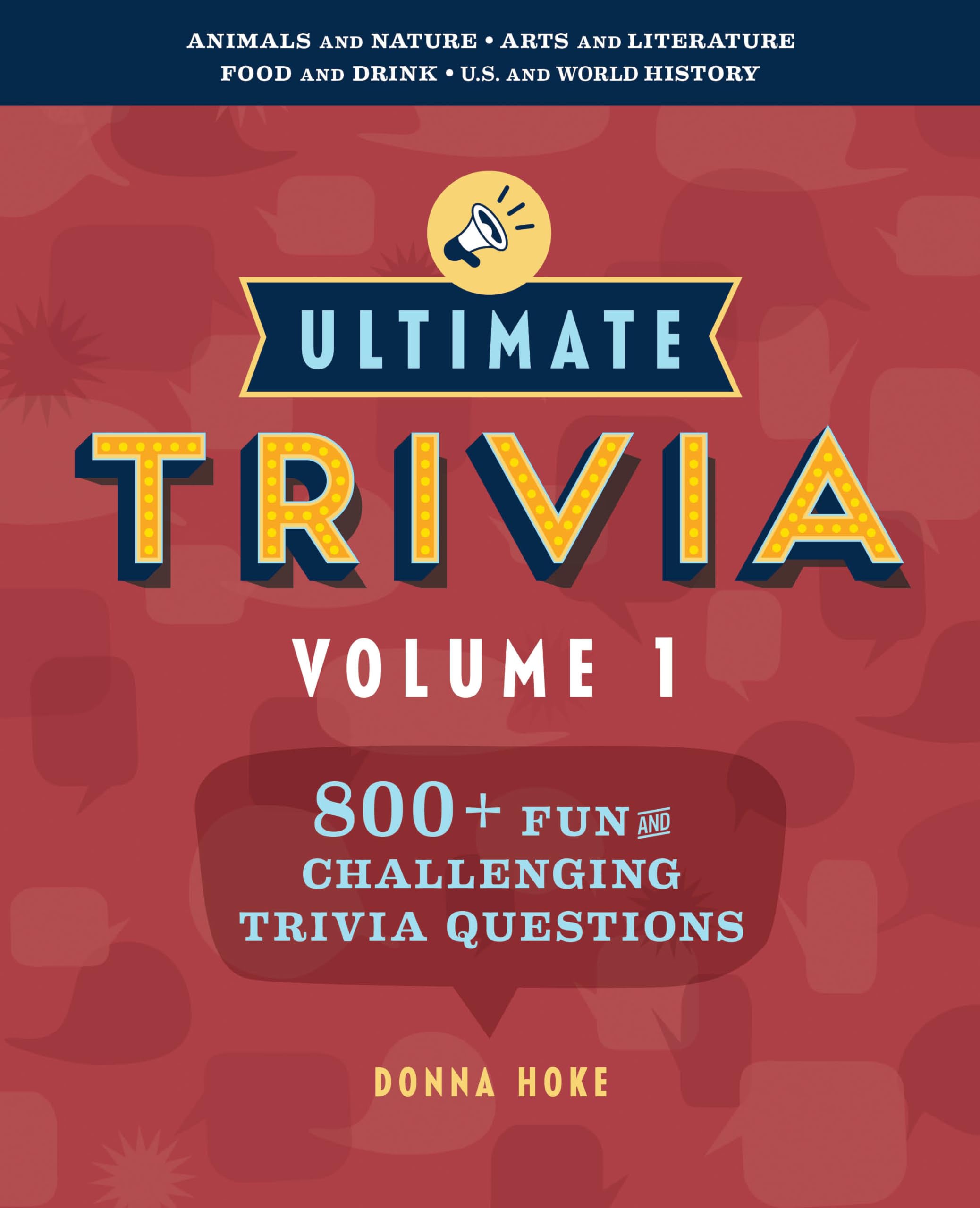 Donna Hoke Ultimate Trivia, Volume 1, 800 + Fun And Challenging Trivia Questions