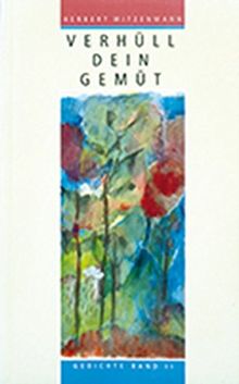 Verhüll Dein Gemüt: Gedichte. Band II