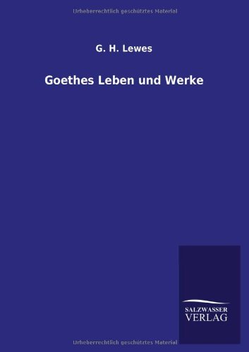 Goethes Leben und Werke