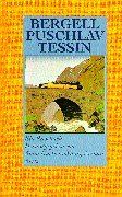 Bergell, Puschlav, Tessin: Ein Reisebuch