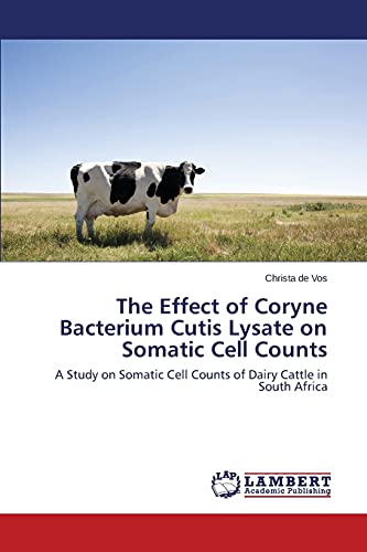 The Effect of Coryne Bacterium Cutis Lysate on Somatic Cell Counts: A Study on Somatic Cell Counts of Dairy Cattle in South Africa