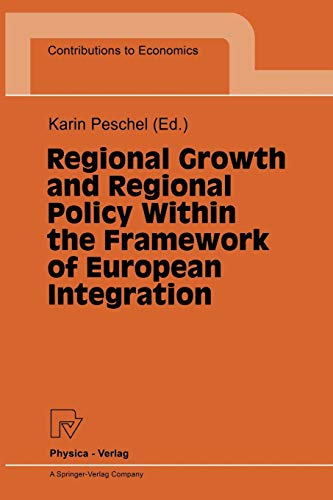 Regional Growth and Regional Policy Within the Framework of European Integration: Proceedings of a Conference on the Occasion of 25 Years Institute ... of Kiel 1995 (Contributions to Economics)