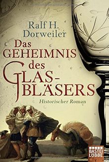 Das Geheimnis des Glasbläsers: Historischer Roman