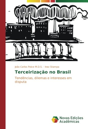 Terceirização no Brasil: Tendências, dilemas e interesses em disputa