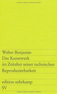 Das Kunstwerk im Zeitalter seiner technischen Reproduzierbarkeit: Drei Studien zur Kunstsoziologie (edition suhrkamp)