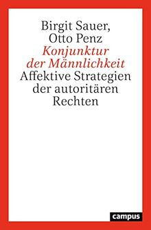 Konjunktur der Männlichkeit: Affektive Strategien der autoritären Rechten