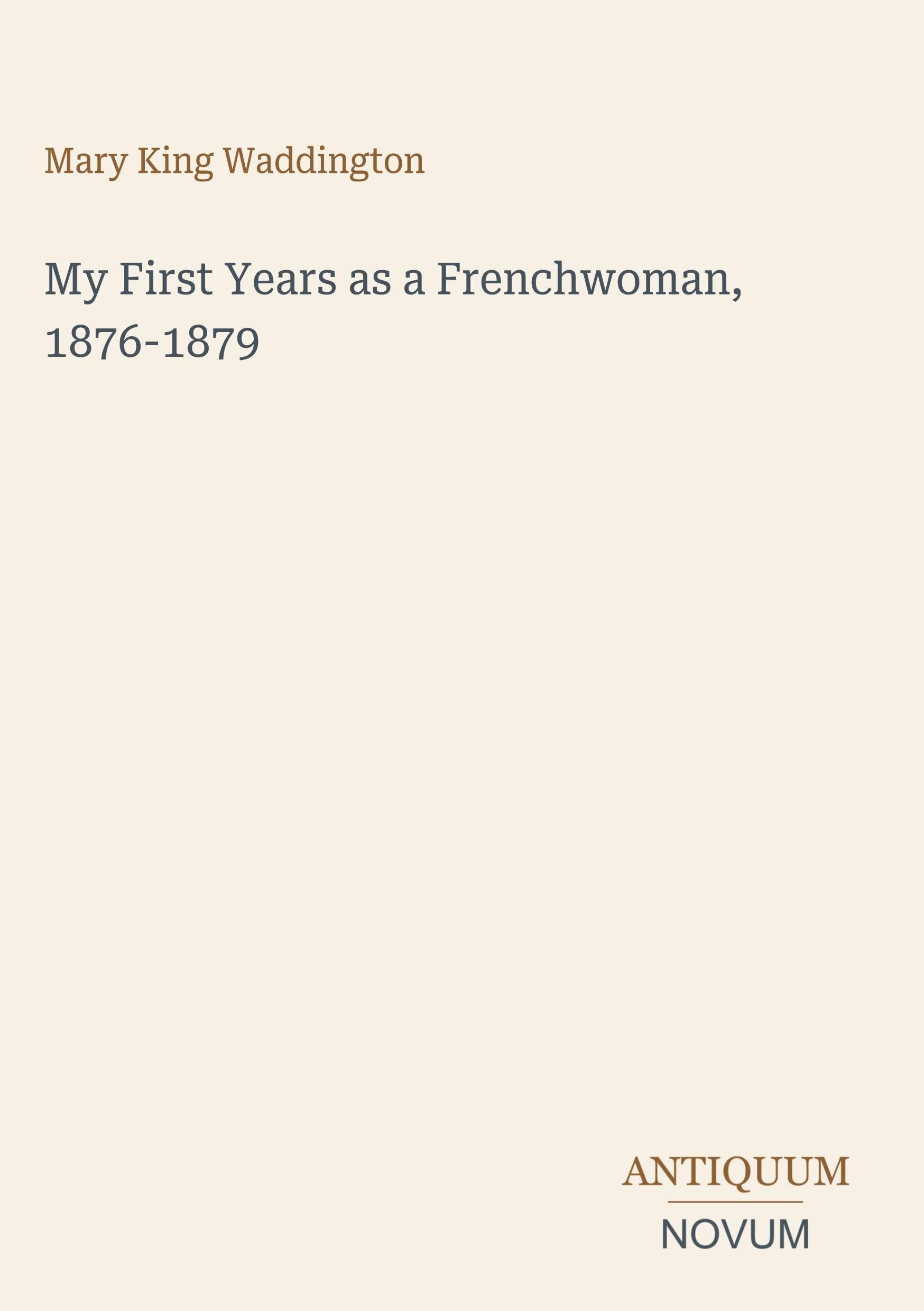 My First Years as a Frenchwoman, 1876-1879