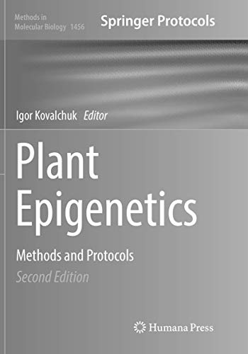 Plant Epigenetics: Methods and Protocols (Methods in Molecular Biology, Band 1456)