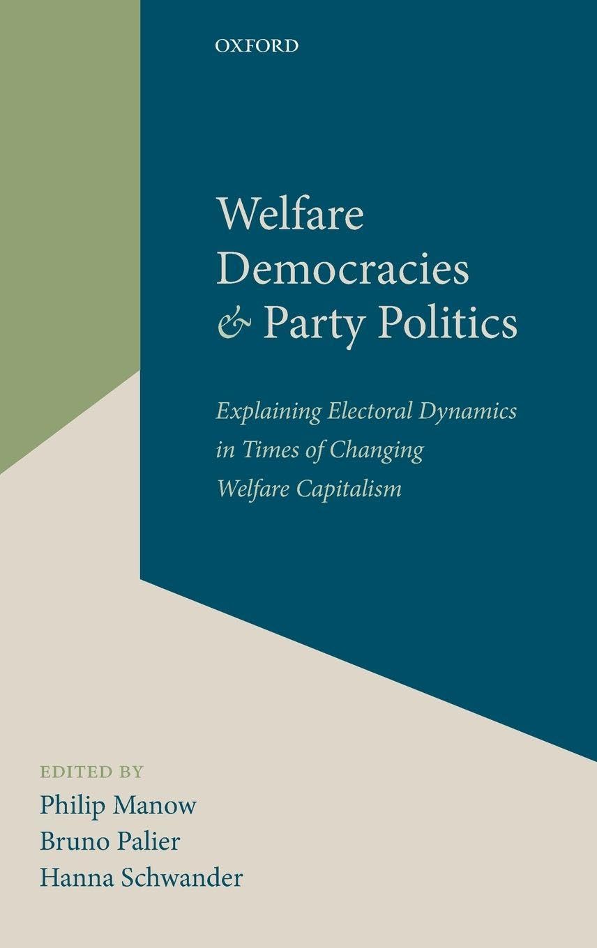 WELFARE DEMOCRACIES & PARTY POLITICS C: Explaining Electoral Dynamics in Times of Changing Welfare Capitalism