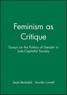 Feminism as Critique: Essays on the Politics of Gender in Late-Capitalist Societies (Feminist Perspectives)