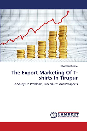 The Export Marketing Of T-shirts In Tirupur: A Study On Problems, Procedures And Prospects