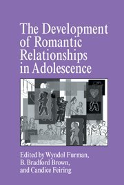 The Development of Romantic Relationships in Adolescence (Cambridge Studies in Social and Emotional Development)