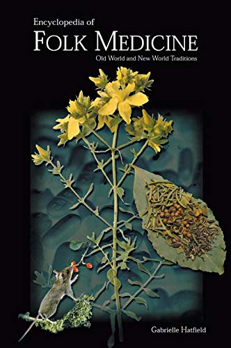 Encyclopedia of Folk Medicine: Old World and New World Traditions