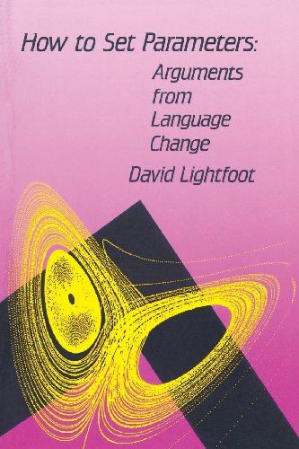 How to Set Parameters: Arguments from Language Change (Bradford Books)