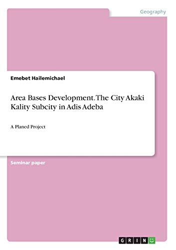 Area Bases Development. The City Akaki Kality Subcity in Adis Adeba: A Planed Project
