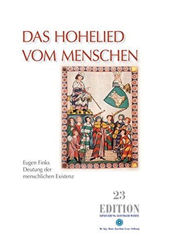 Das Hohelied vom Menschen: Eugen Finks Deutung der menschlichen Existenz (Edition)