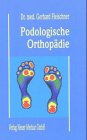 Podologische Orthopädie - Gerhard Fleischner Gebunden