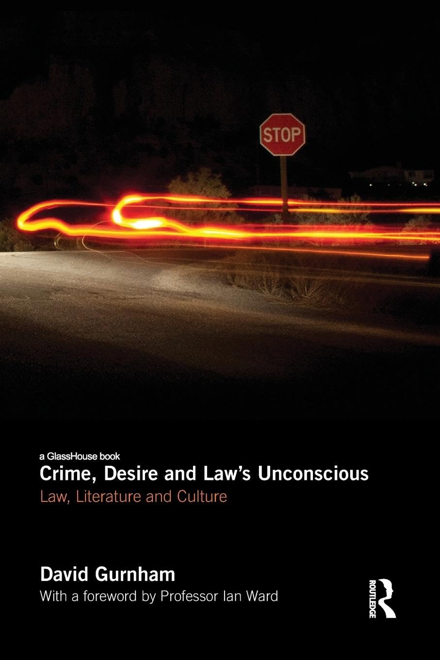 David Gurnham Crime, Desire And Law's Unconscious, Law, Literature And Culture