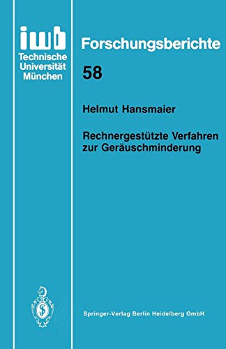 Rechnergestützte Verfahren zur Geräuschminderung (iwb Forschungsberichte) (German Edition) (iwb Forschungsberichte, 58, Band 58)