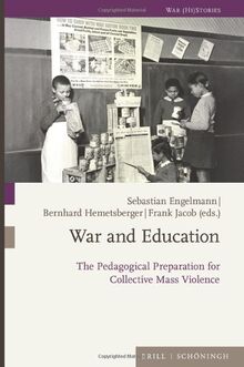 War and Education: The Pedagogical Preparation for Collective Mass Violence (War (Hi) Stories)