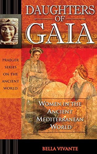 Daughters of Gaia: Women in the Ancient Mediterranean World (Praeger Series on the Ancient World)