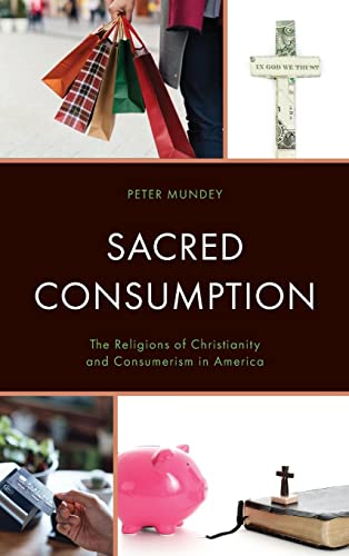 Sacred Consumption: The Religions of Christianity and Consumerism in America
