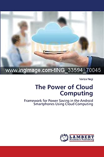 The Power of Cloud Computing: Framework for Power Saving in the Android Smartphones Using Cloud Computing