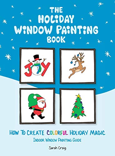 The Holiday Window Painting Book: How to Create Colorful Holiday Magic