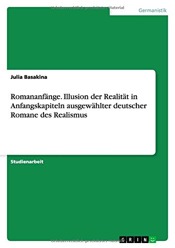Romananfänge. Illusion der Realität in Anfangskapiteln ausgewählter deutscher Romane des Realismus