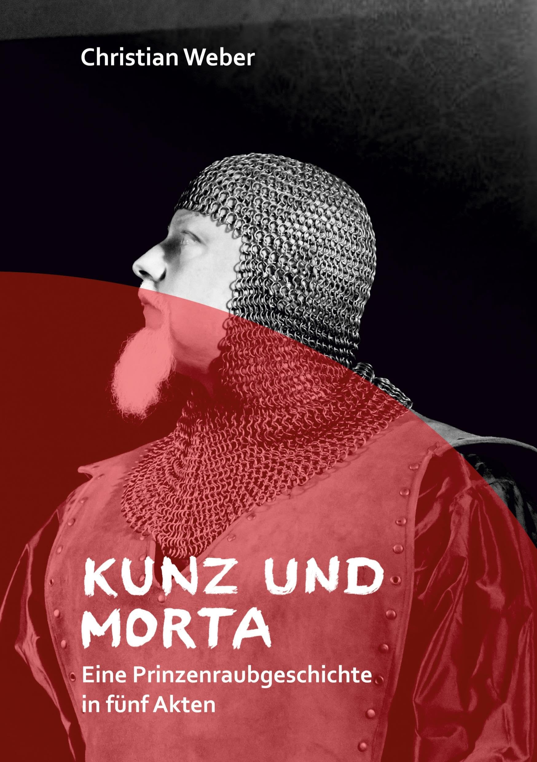 Kunz und Morta: Eine Prinzenraubgeschichte in fünf Akten
