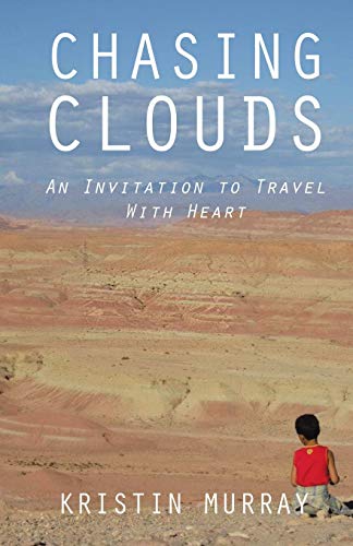 Chasing Clouds: An Invitation to Travel With Heart