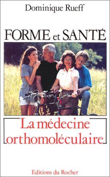 Forme et santé, une révolution : la médecine orthomoléculaire