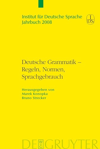 Deutsche Grammatik - Regeln, Normen, Sprachgebrauch (Jahrbuch des Instituts für Deutsche Sprache, 2008)
