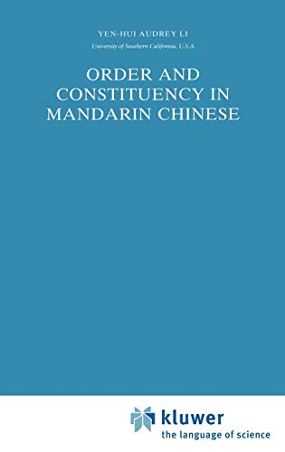 Order and Constituency in Mandarin Chinese (Studies in Natural Language and Linguistic Theory, 19, Band 19)