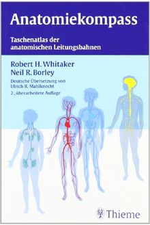 Anatomiekompaß: Taschenatlas der anatomischen Leitungsbahnen von Borley, Neil R., Whitacker, Robert H. | Buch | Zustand gut