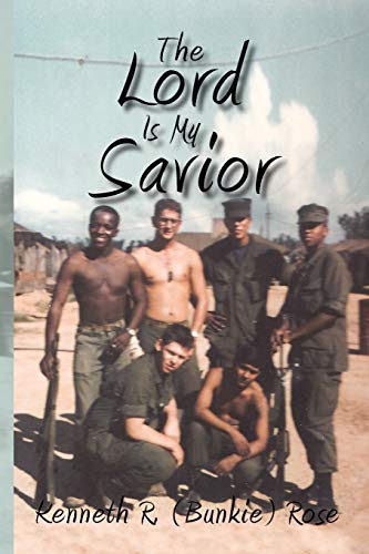 The Lord Is My Savior: My Life and Memoirs Of Vietnam