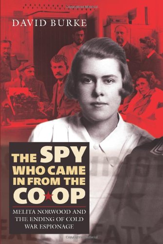 The Spy Who Came In From the Co-op - Melita Norwood and the Ending of Cold War Espionage (History of British Intelligence, Band 2)
