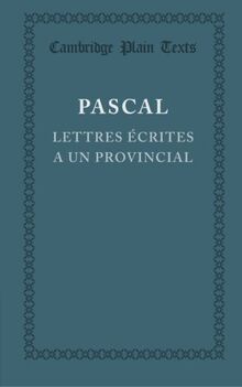 Lettres Ecrites a un Provincial: (I, IV, V, XIII) (Cambridge Plain Texts)