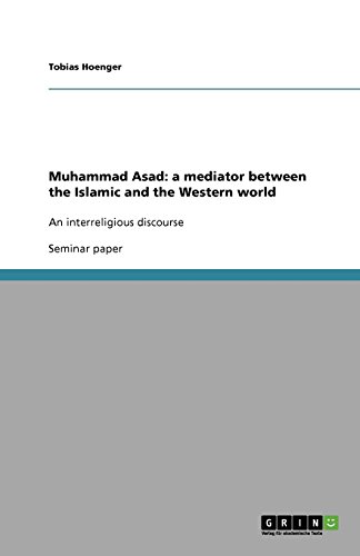 Muhammad Asad: a mediator between the Islamic and the Western world: An interreligious discourse