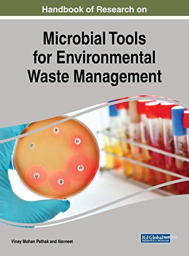Handbook of Research on Microbial Tools for Environmental Waste Management (Advances in Environmental Engineering and Green Technologies)