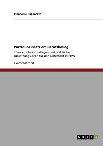 Portfolioeinsatz am Berufskolleg: Theoretische Grundlagen und praktische Umsetzungsideen für den Unterricht in EHW