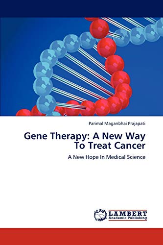 Gene Therapy: A New Way To Treat Cancer: A New Hope In Medical Science