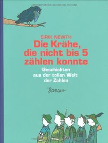 Die Krähe, die nicht bis 5 zählen konnte: Geschichten aus der tollen Welt der Zahlen