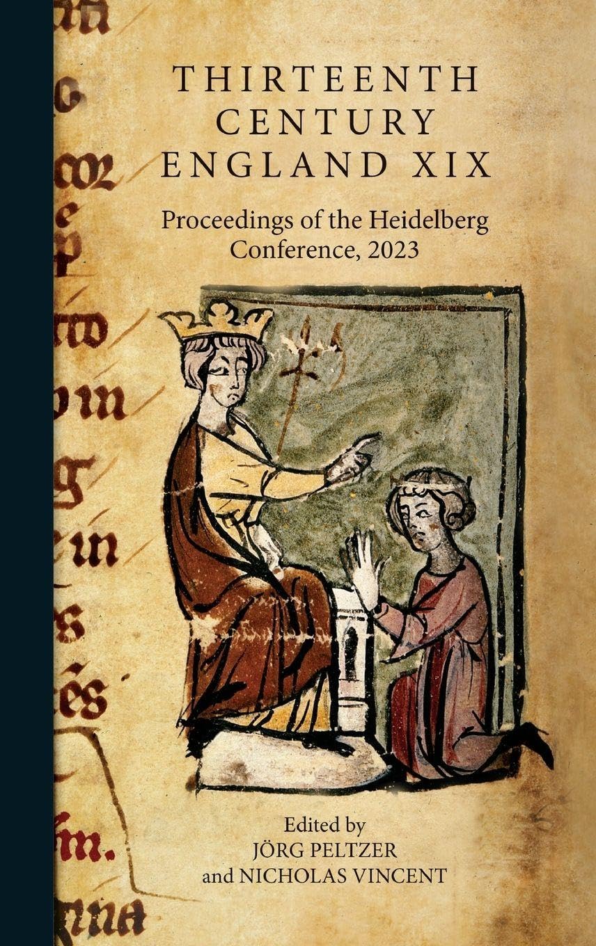 Thirteenth Century England XIX: Proceedings of the Heidelberg Conference, 2023 (Issn)