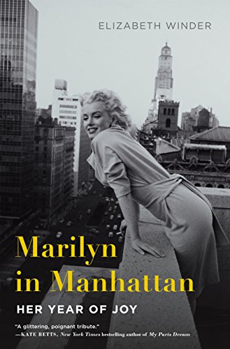 Elizabeth Winder Marilyn In Manhattan, Her Year Of Joy