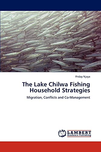 The Lake Chilwa Fishing Household Strategies: Migration, Conflicts and Co-Management