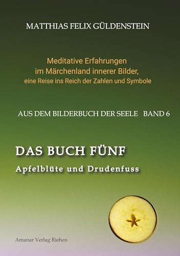 DAS BUCH FÜNF; Vom Geben und Nehmen; Haupt und Gieder als fünfstrahliger Stern; Selbstlose Liebe; Freien und Befreien; Grimm-Märchen Sterntaler;: ... eine Reise ins Reich der Zahlen und Symbole)